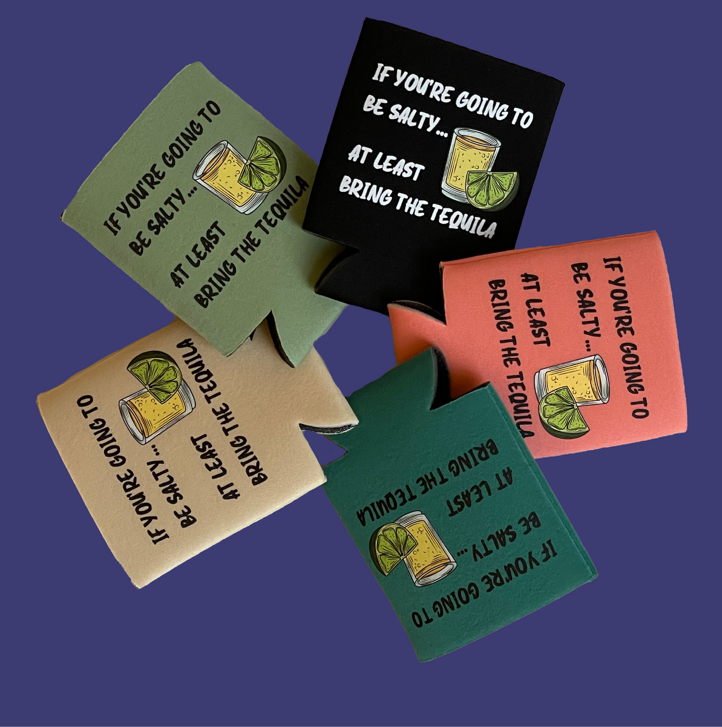 If You’re Going To Be Salty Can Koozie
