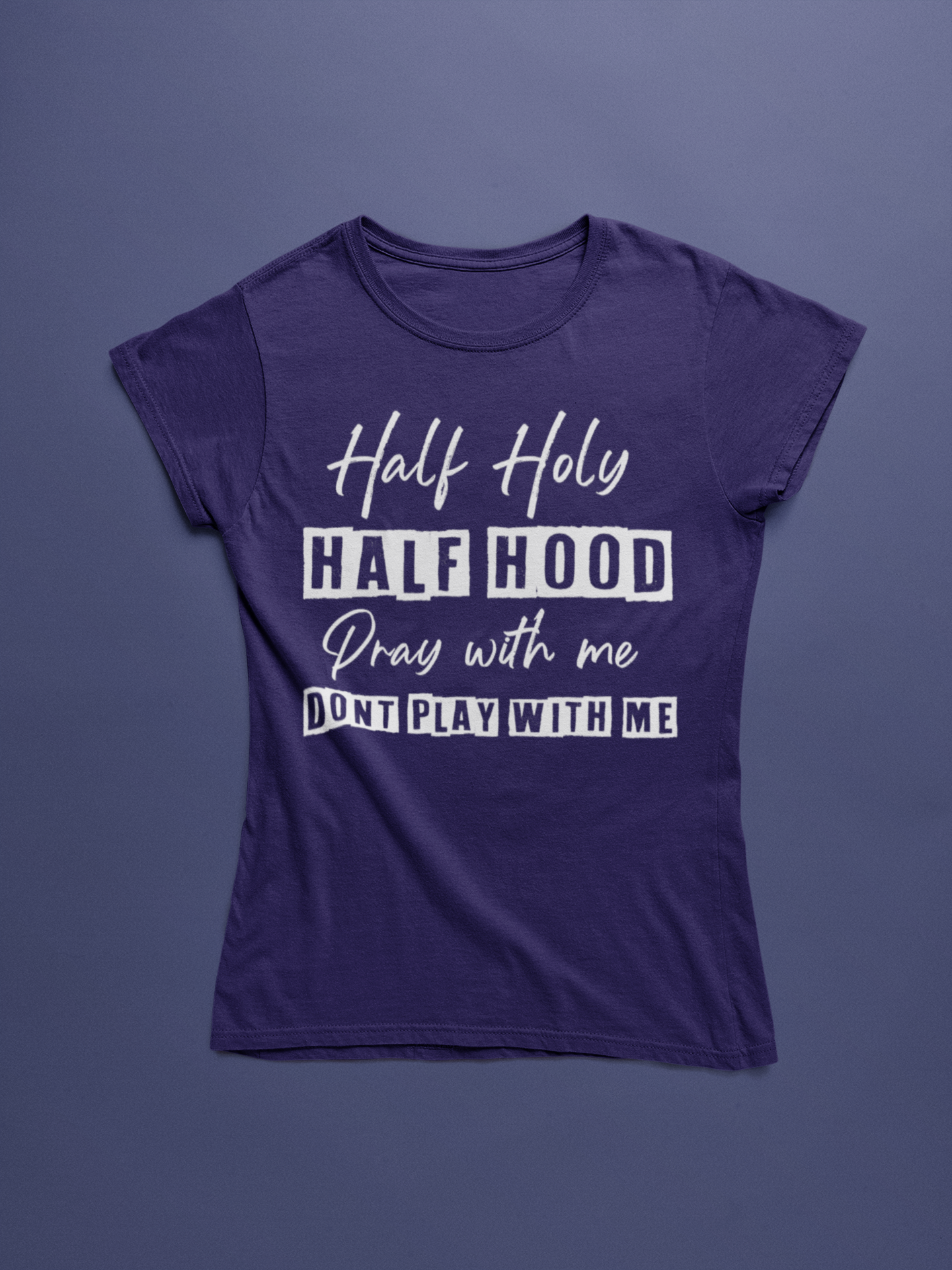 Half Holy, Half Hood T-Shirt
