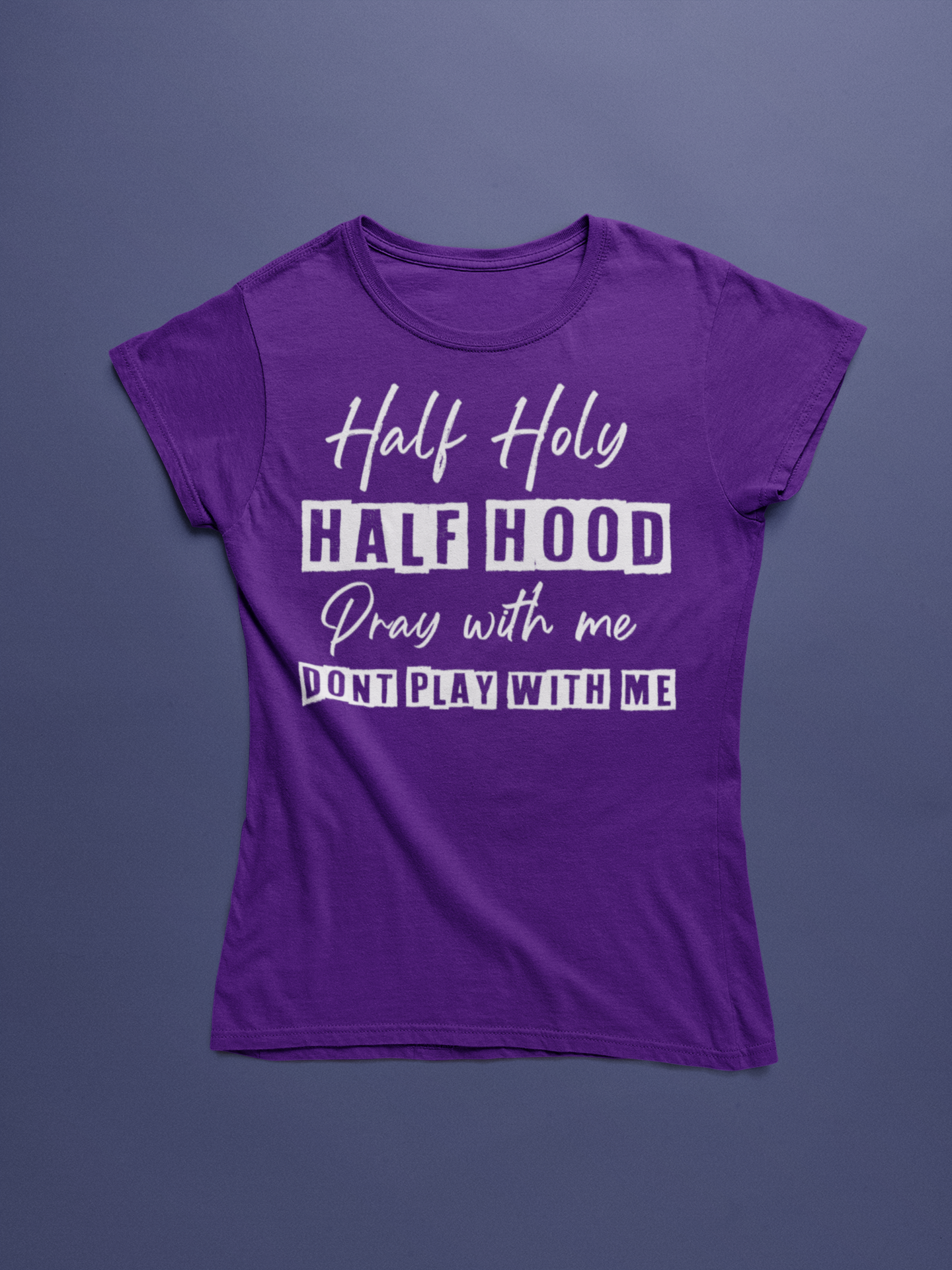 Half Holy, Half Hood T-Shirt
