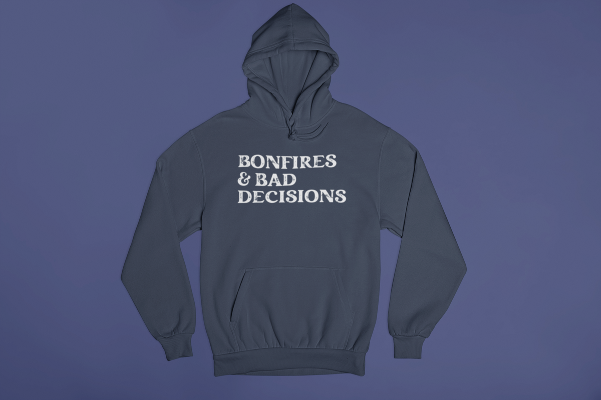 Bonfires & Bad Decisions Hoodie