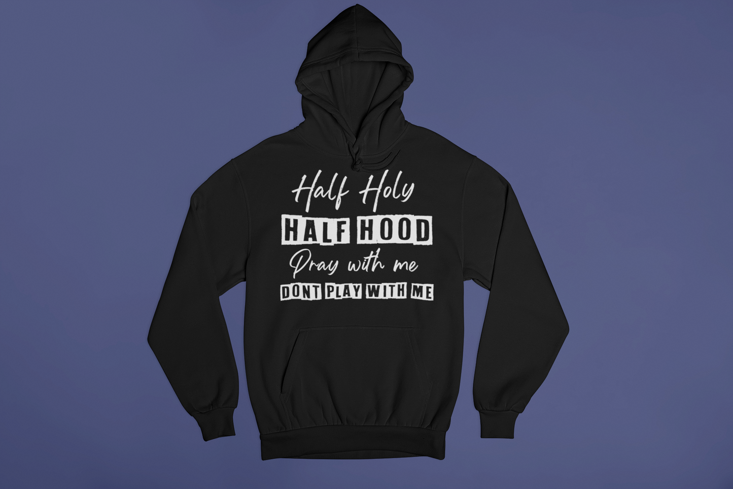 Half Holy. Half Hood Hoodie