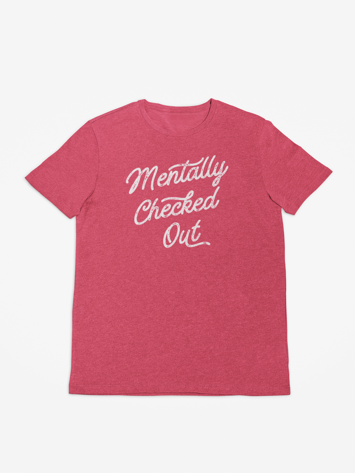 Mentally Checked Out T-Shirt