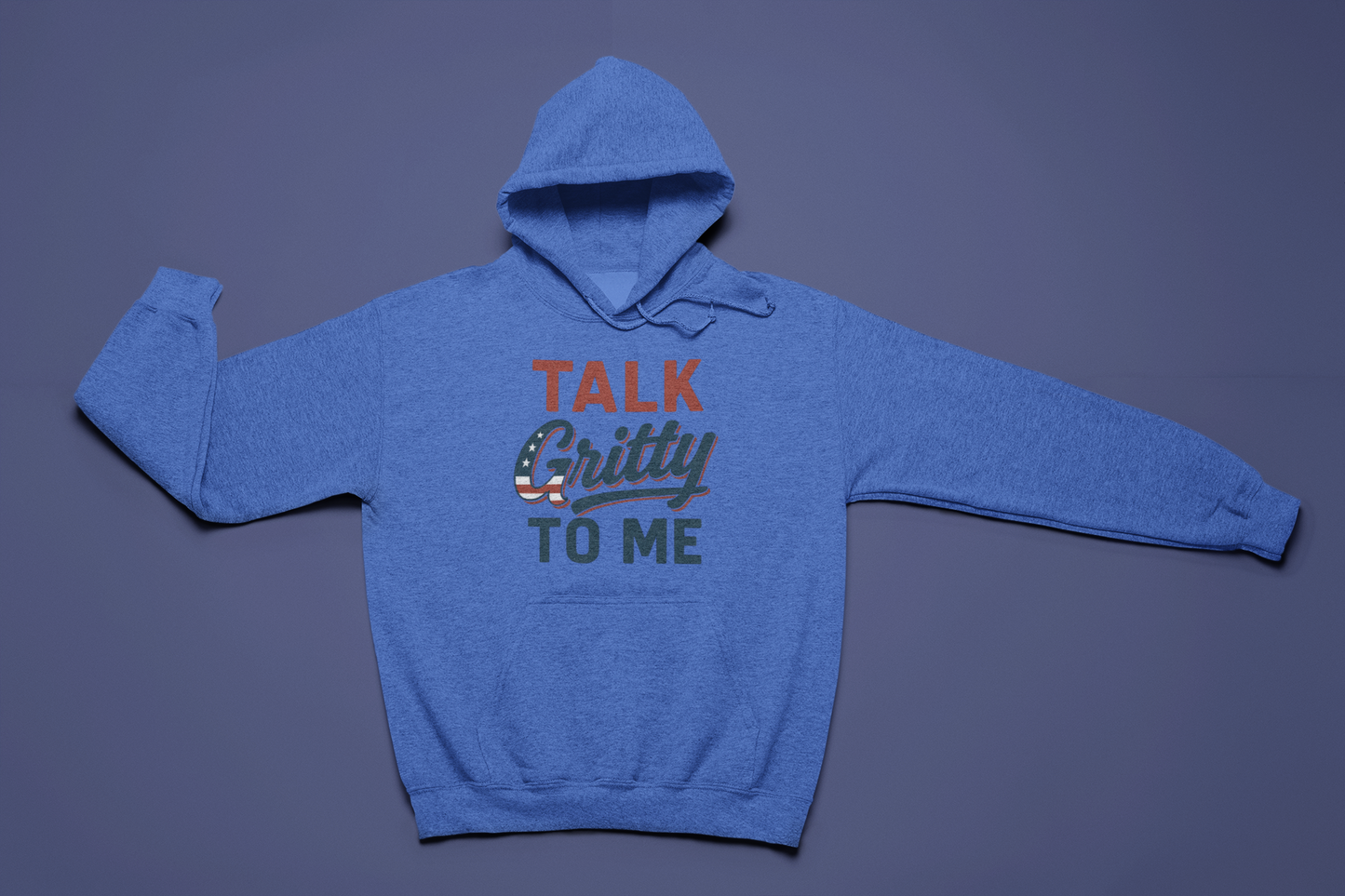 Talk Gritty to Me Hoodie
