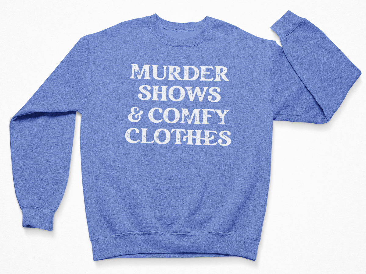 Murder Shows & Comfy Clothes Crewneck Sweatshirt