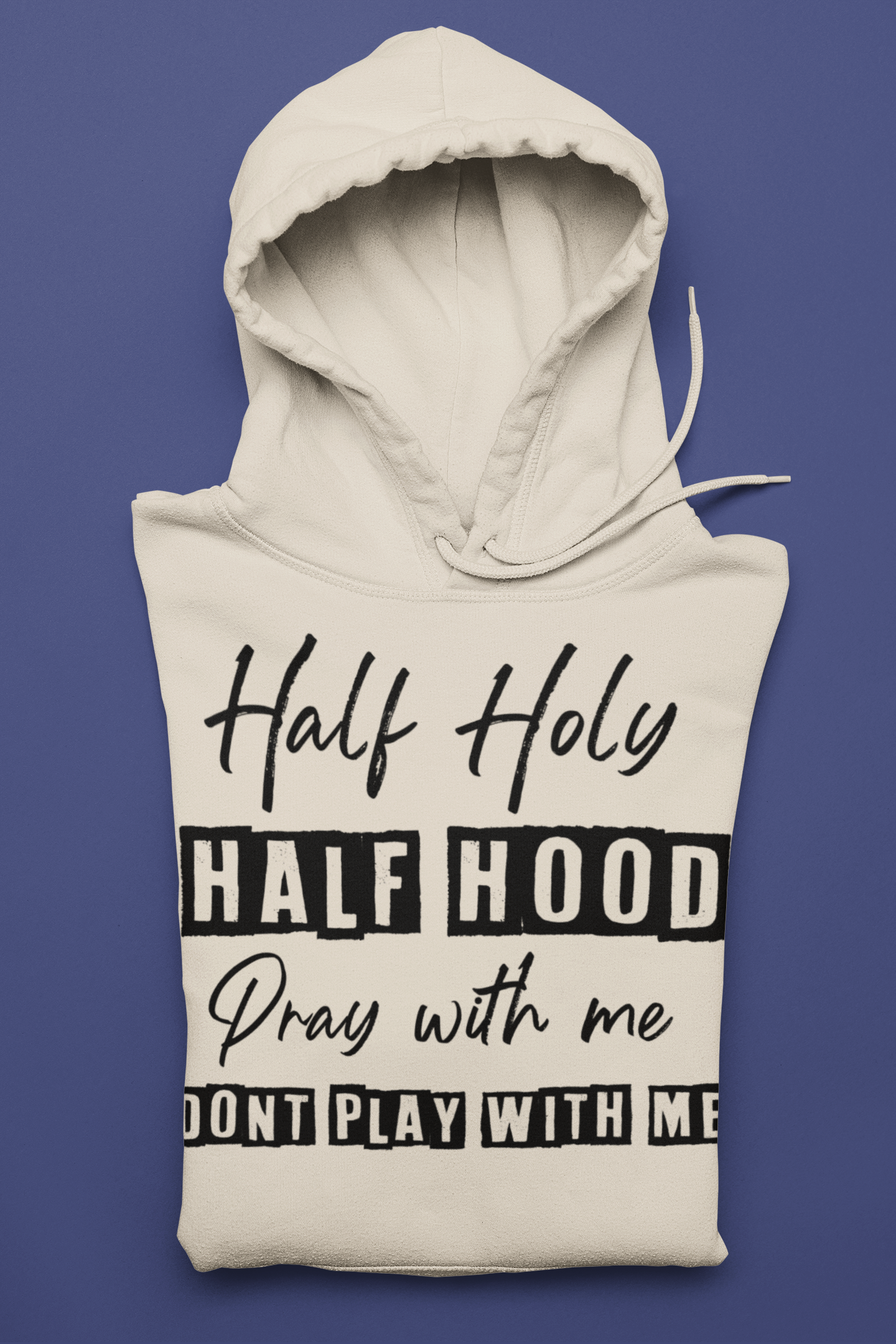 Half Holy. Half Hood Hoodie