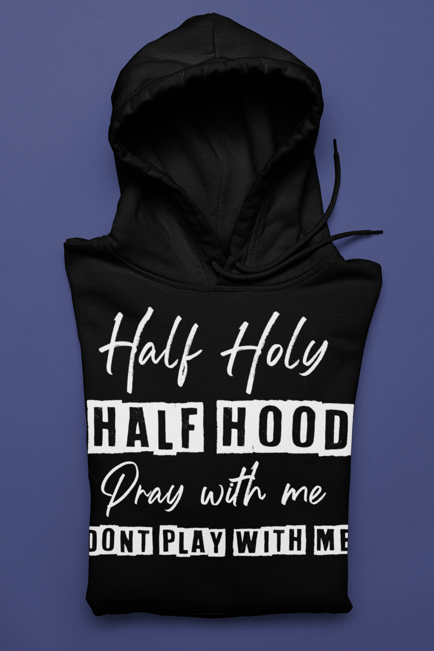 Half Holy. Half Hood Hoodie