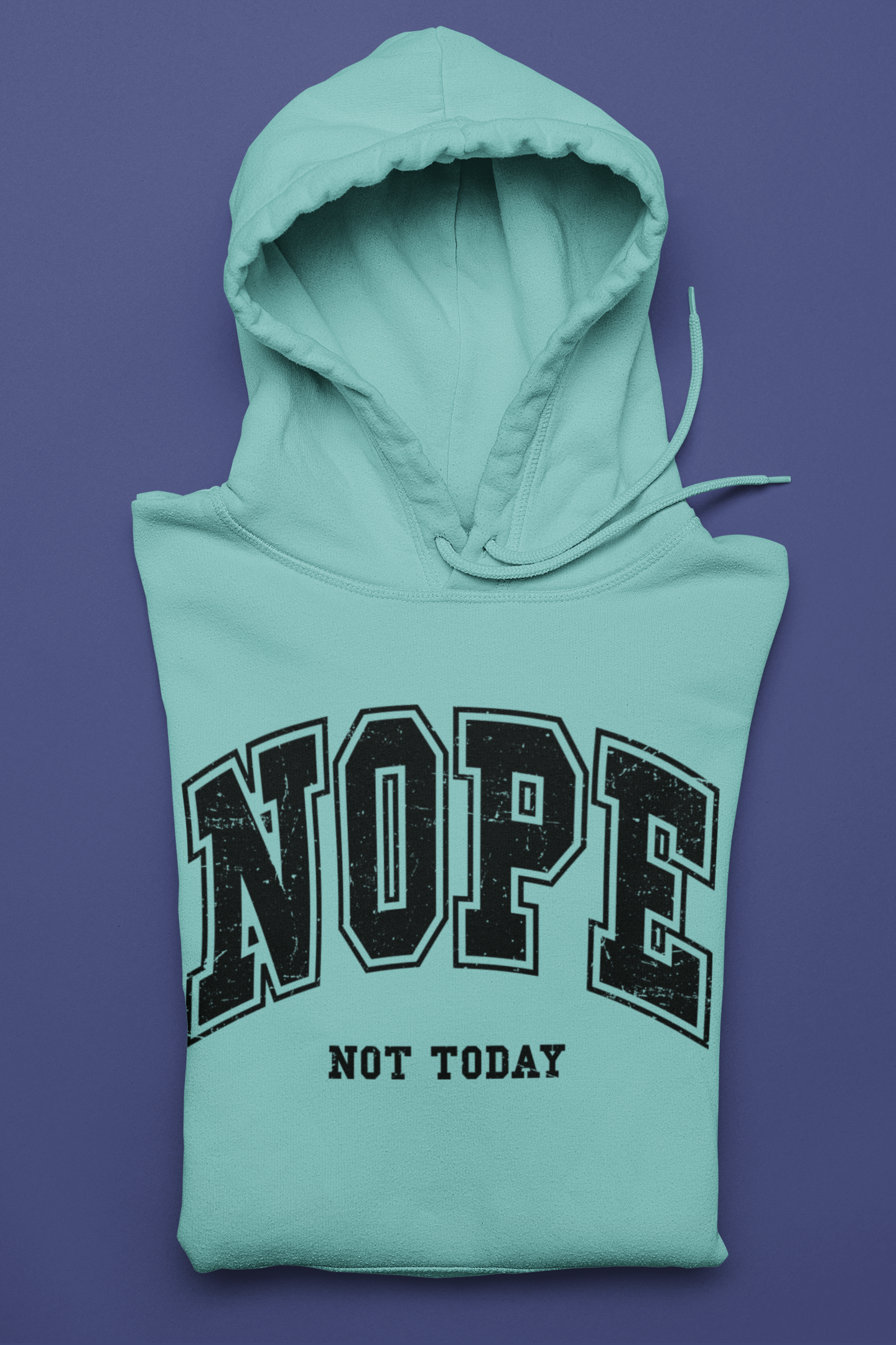 Not Today Hoodie