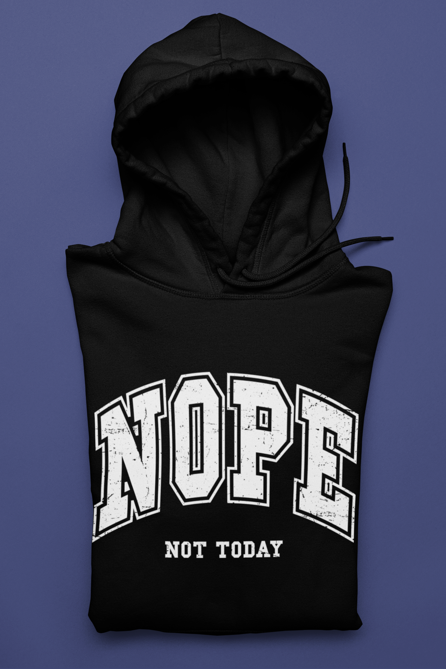 Not Today Hoodie