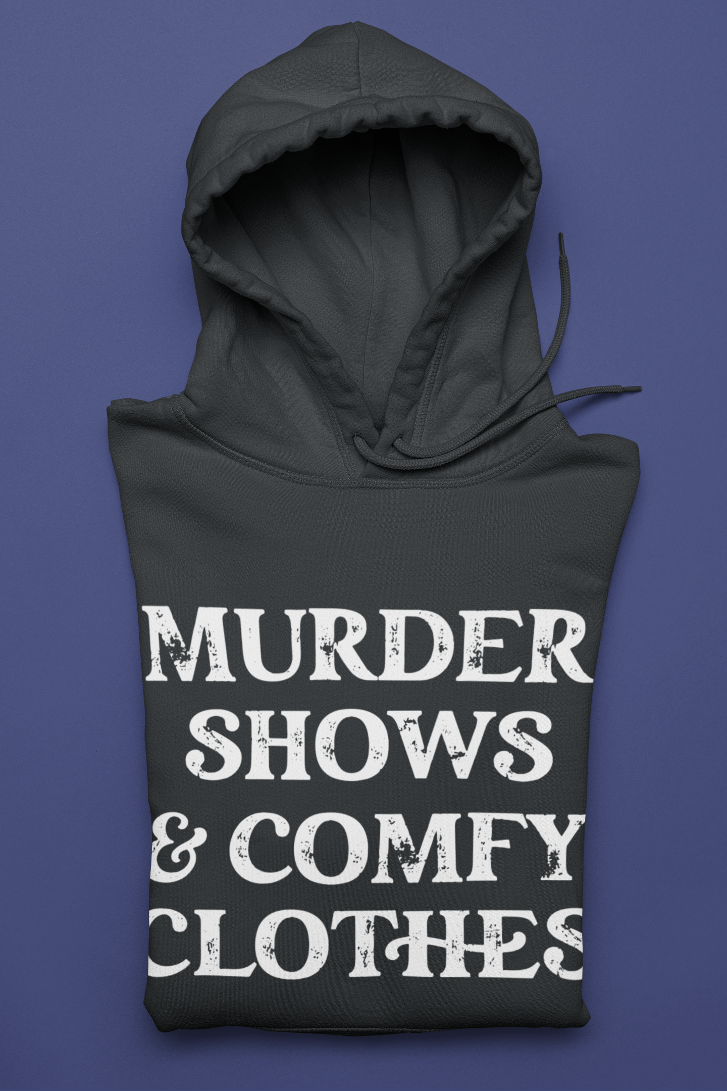 Murder Shows & Comfy Clothes