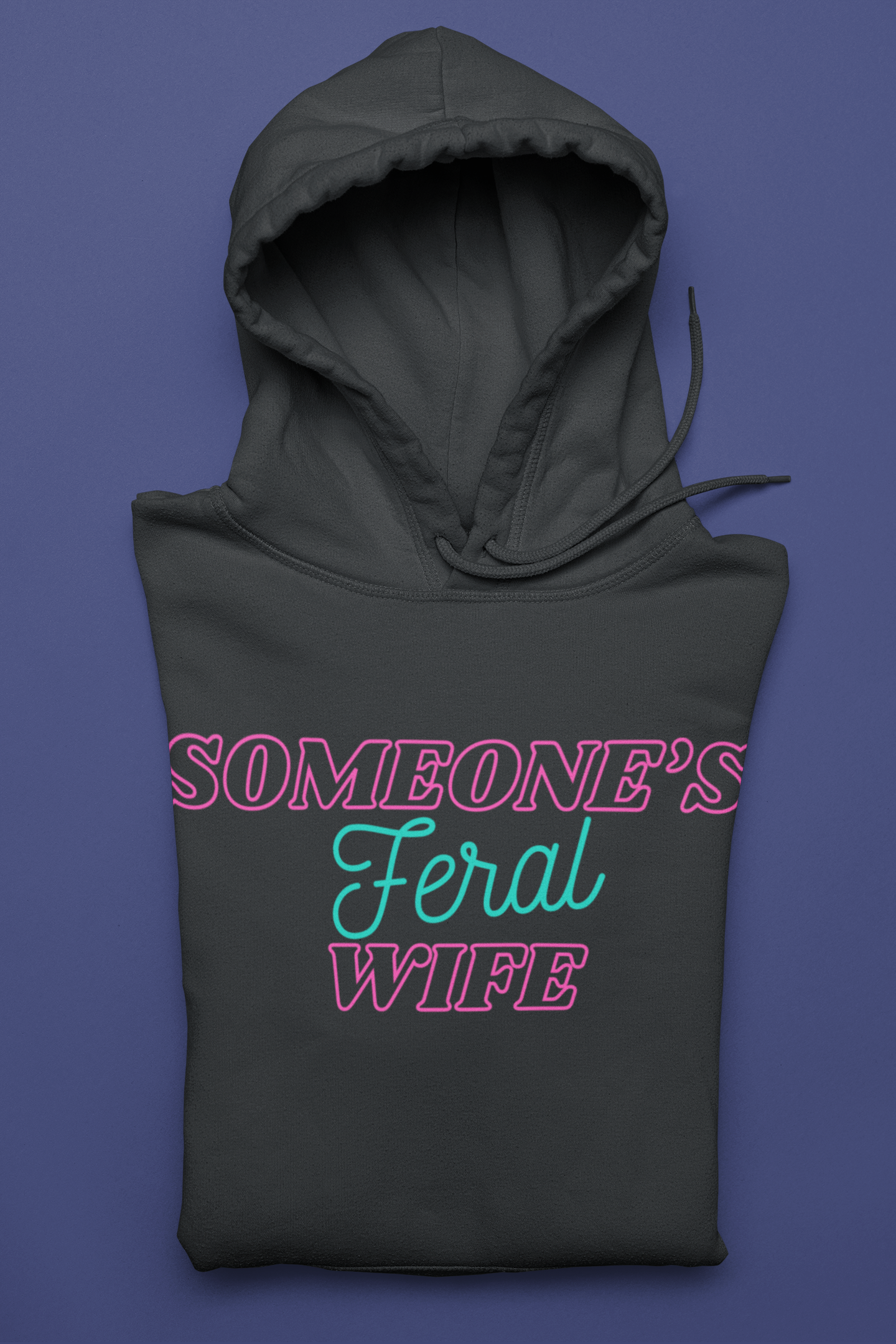 Someon's Feral Wife Hoodie