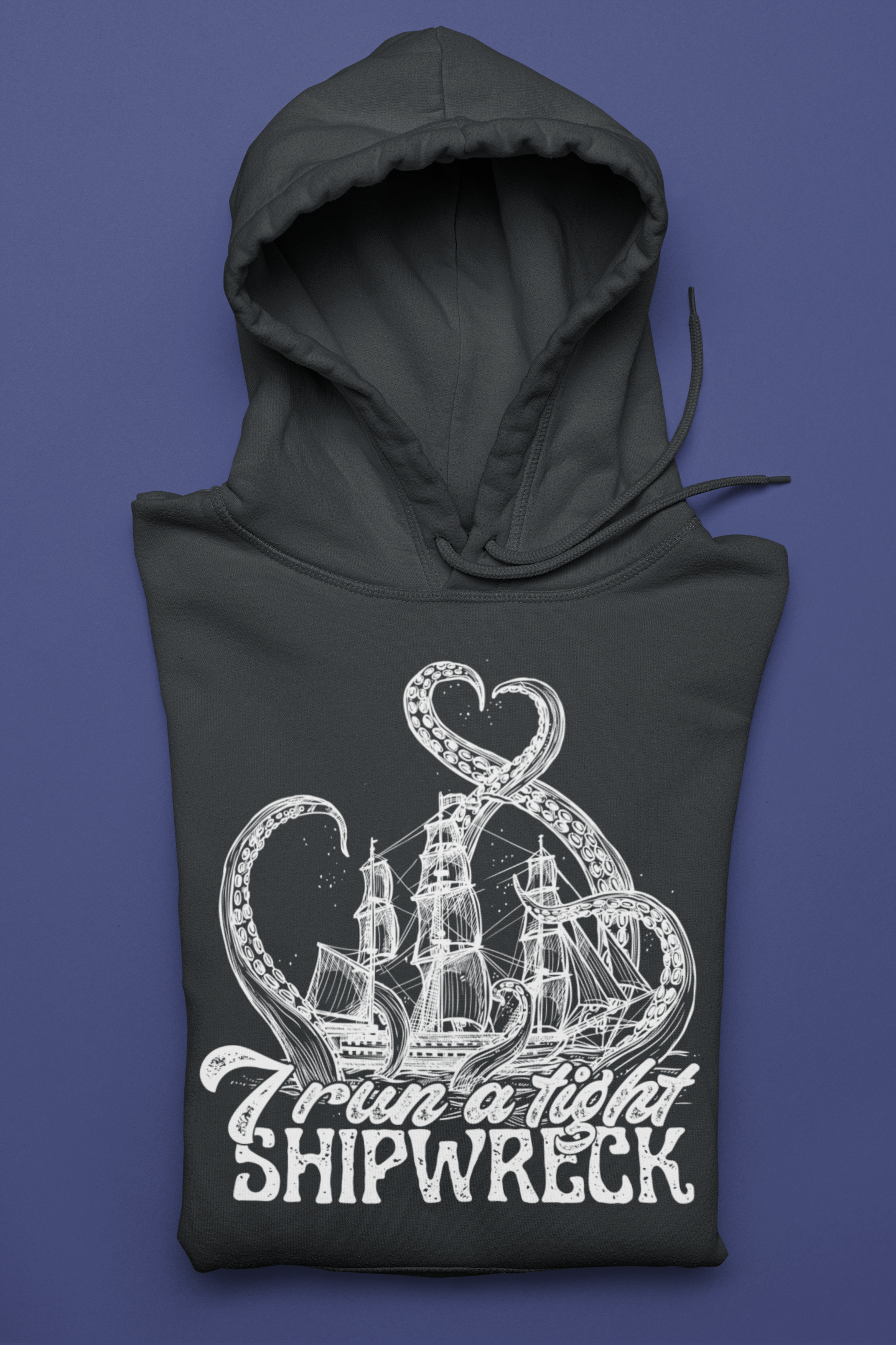 I Run A Tight Shipwreck Hoodie
