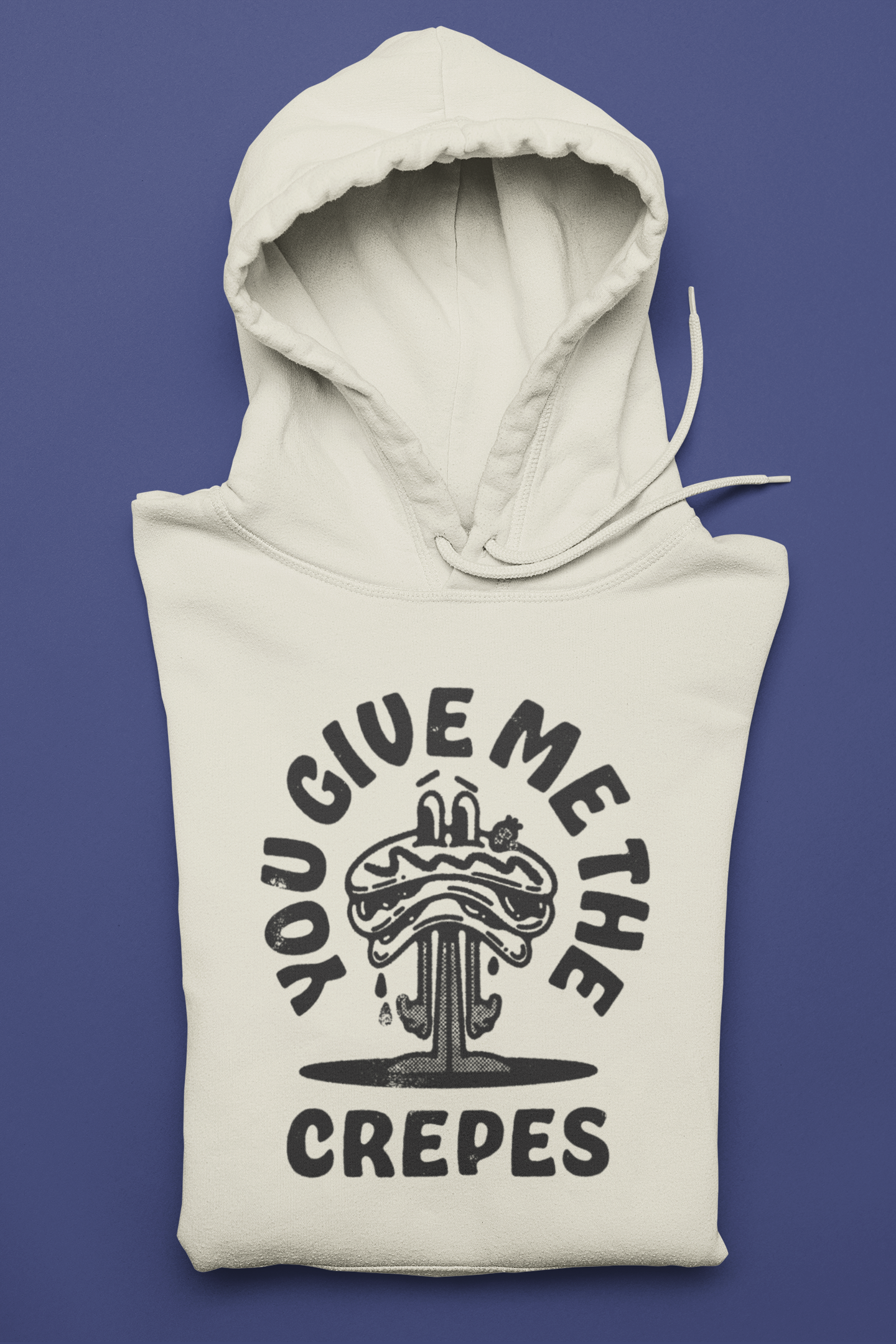 You Give Me The Crepes Hoodie