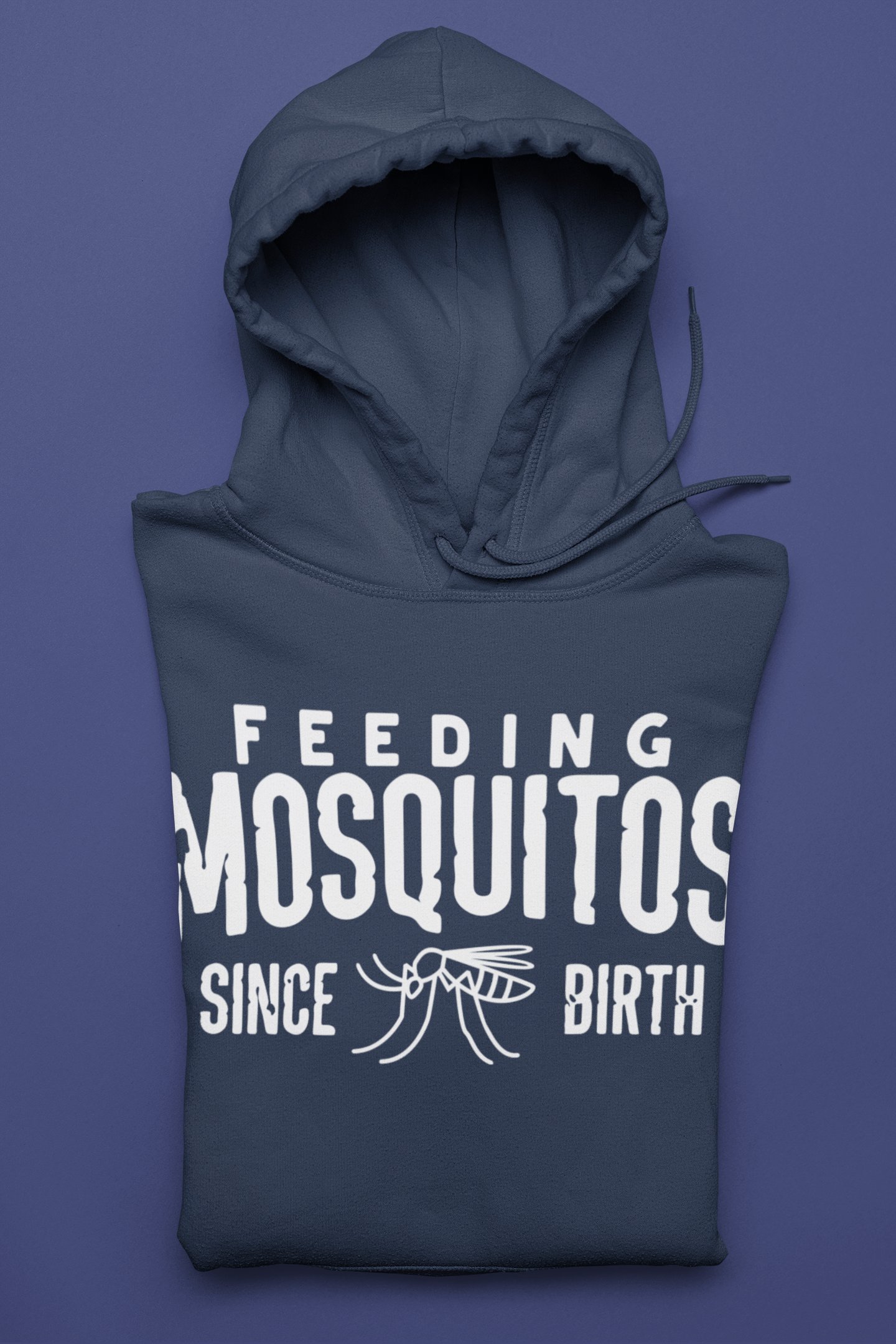 Feeding Mosquitos Since Birth Hoodie