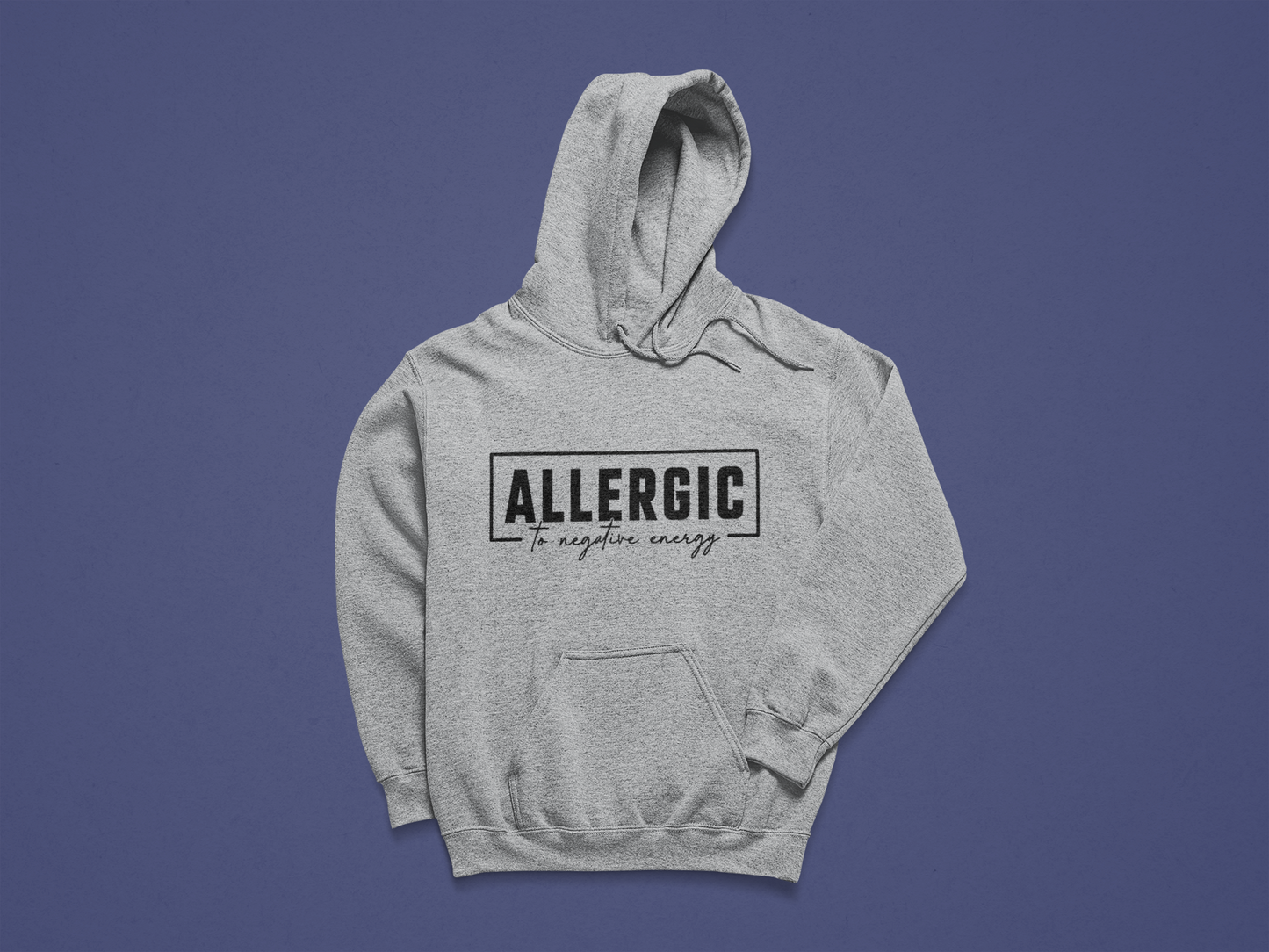 Allergic to Negative Energy Hoodie