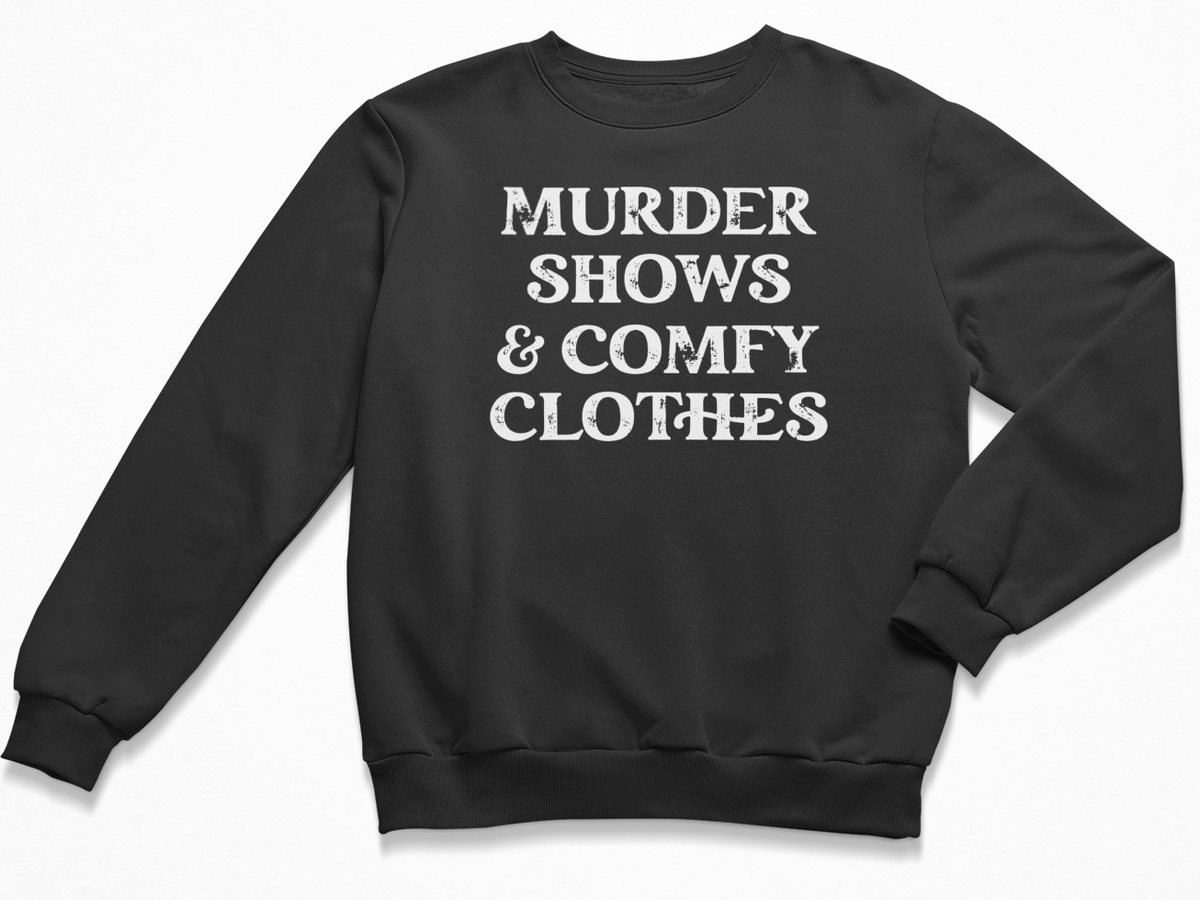 Murder Shows & Comfy Clothes Crewneck Sweatshirt