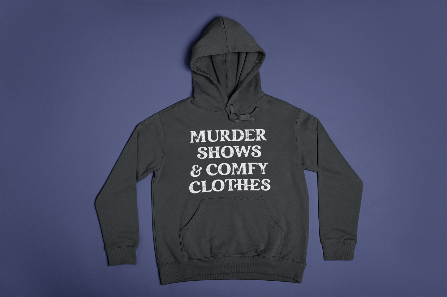 Murder Shows & Comfy Clothes