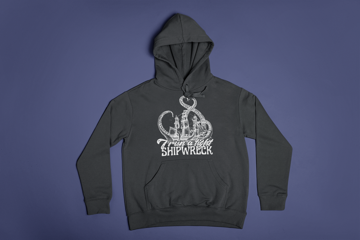 I Run A Tight Shipwreck Hoodie