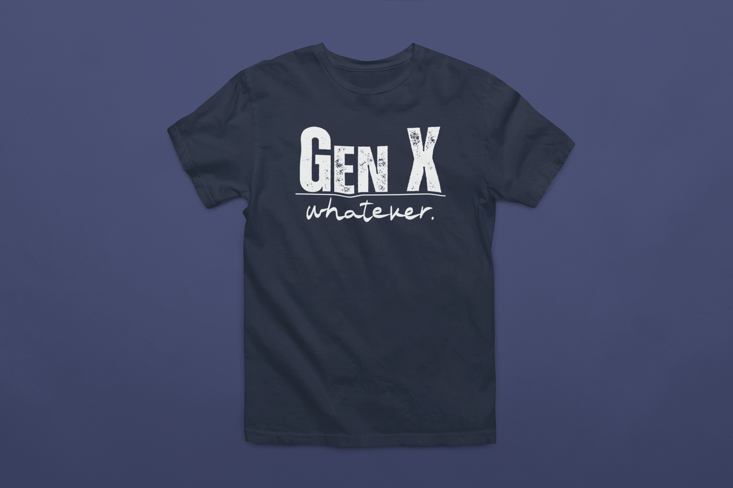 Gen X: Whatever T-Shirt