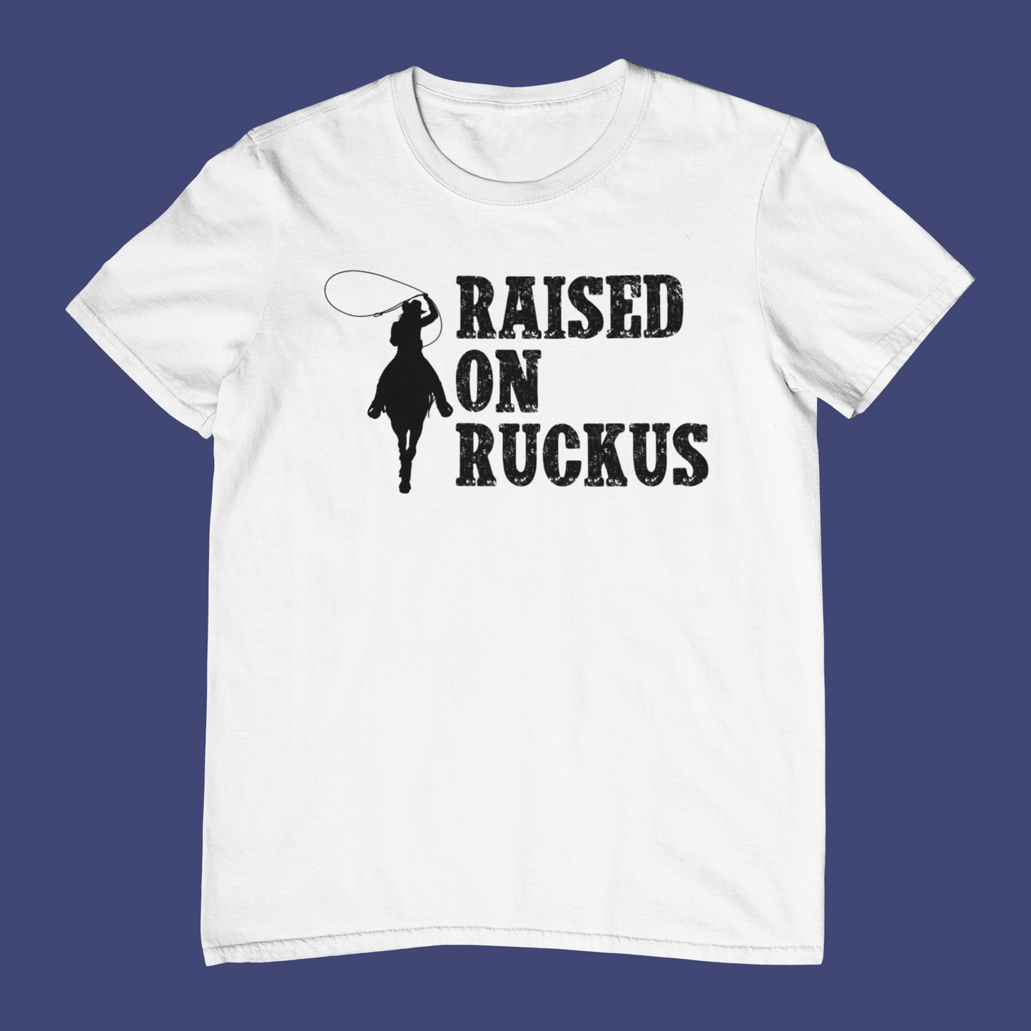 Raised On Ruckus T-Shirt