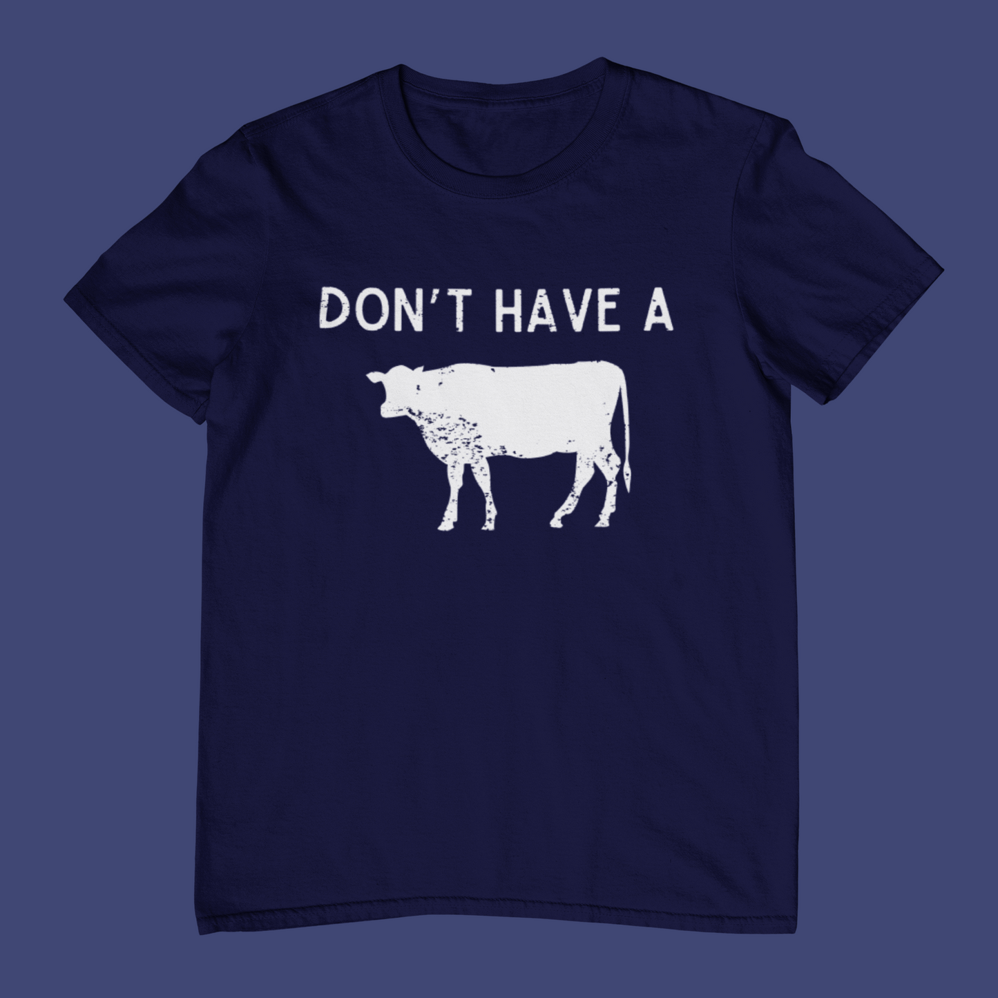 Don't Have A Cow T-Shirt