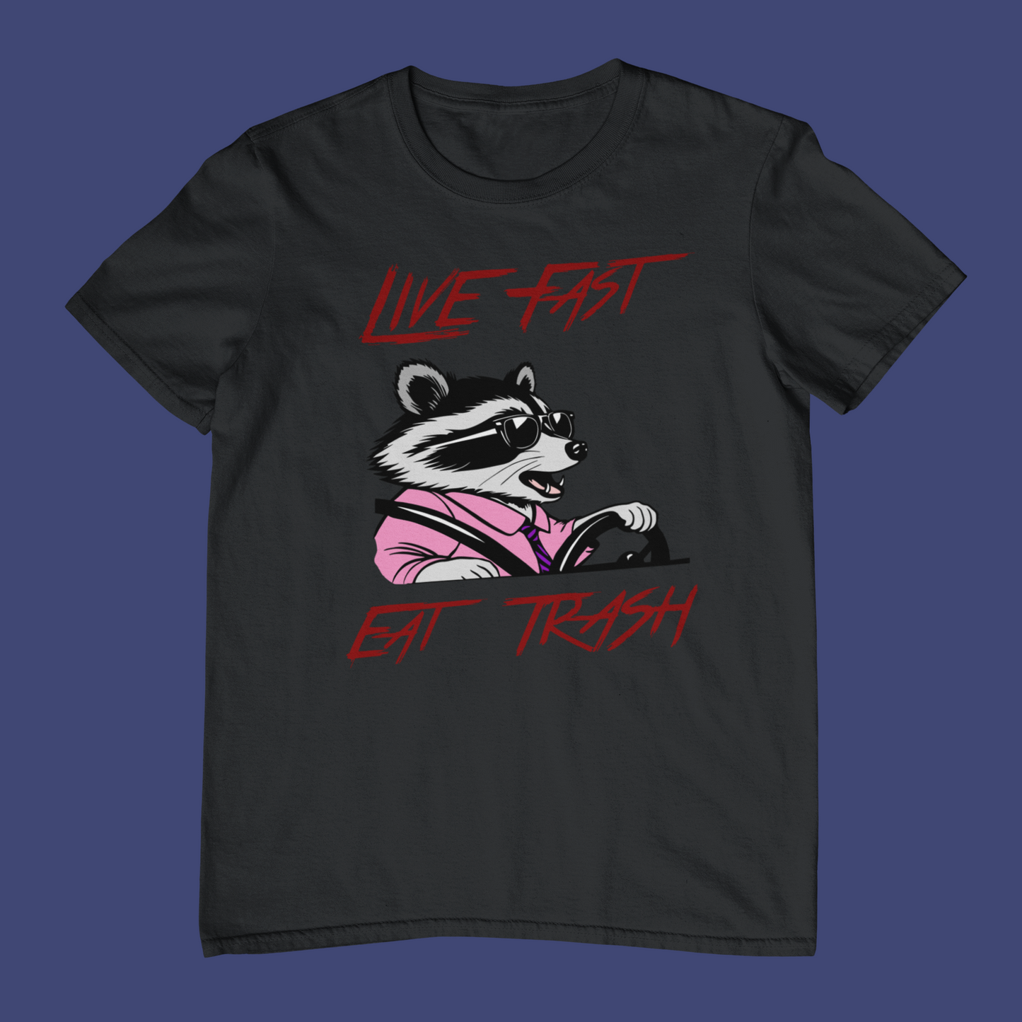 Live Fast. Eat Trash T-Shirt