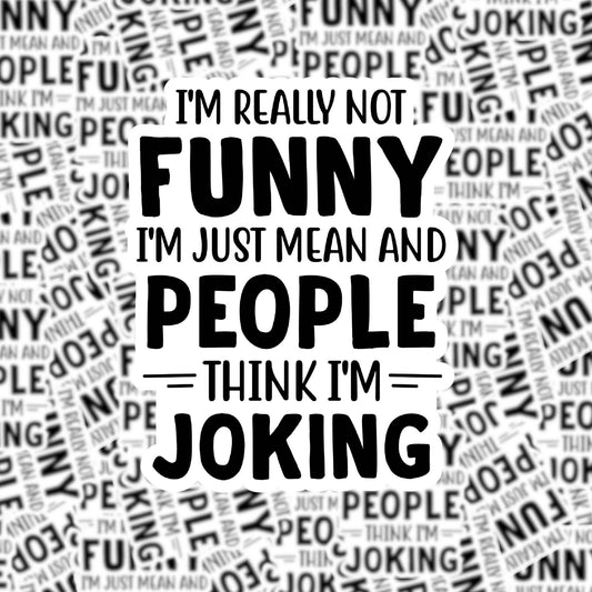 I'm Really Not Funny Sticker