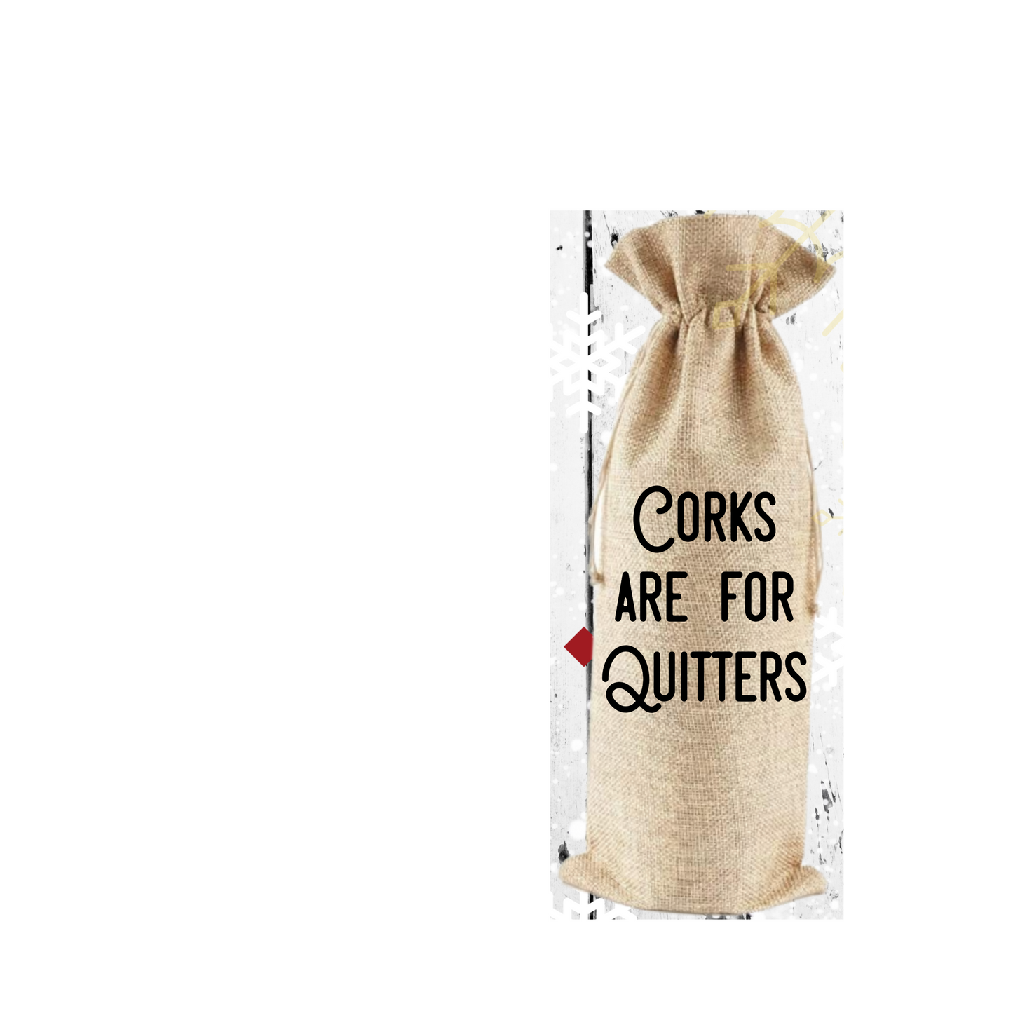 Corks Are For Quitters Burlap Wine Bag