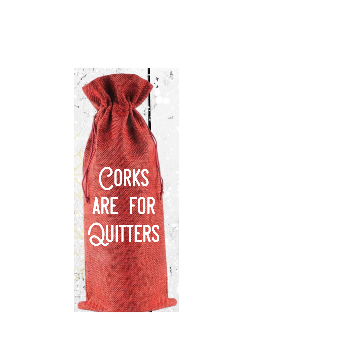 Corks Are For Quitters Burlap Wine Bag