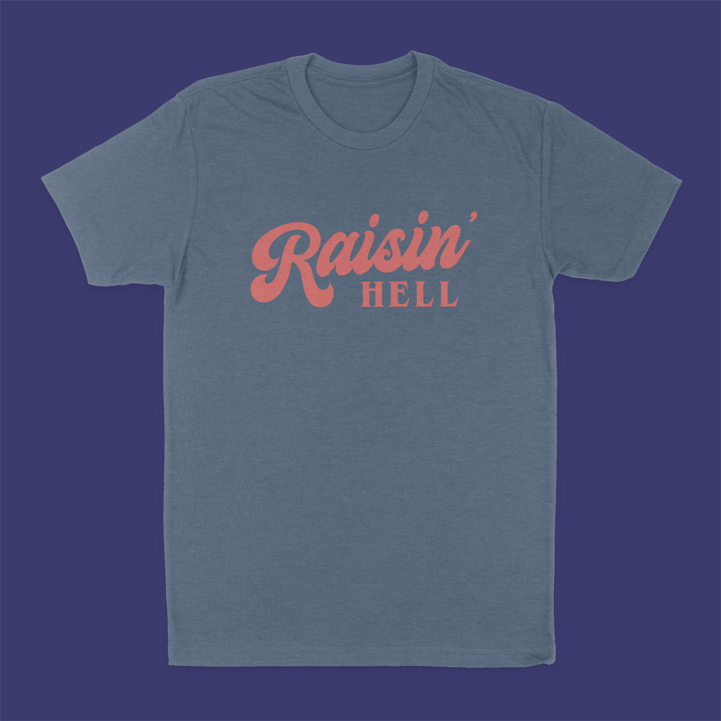 Raisin' Hell T-Shirt