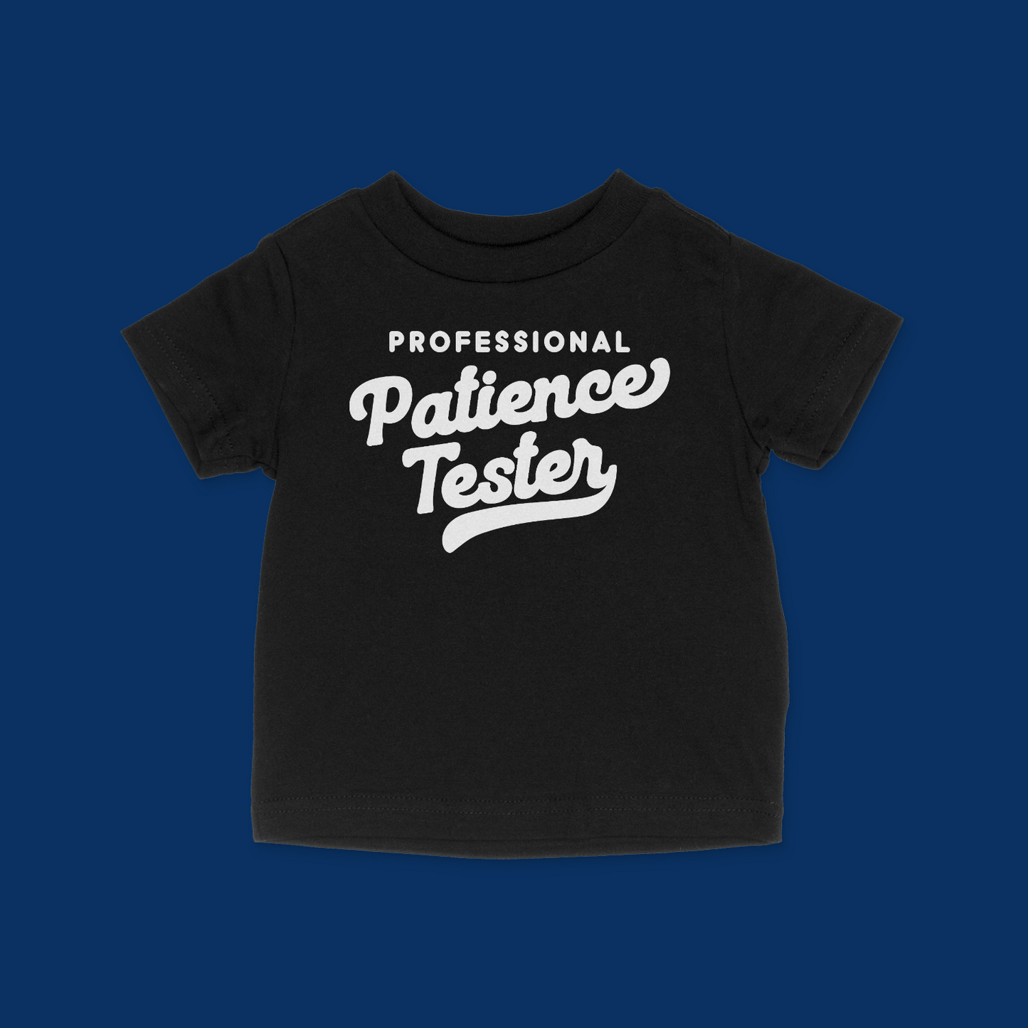 Professional Patience Tester Baby & Toddler T-Shirt