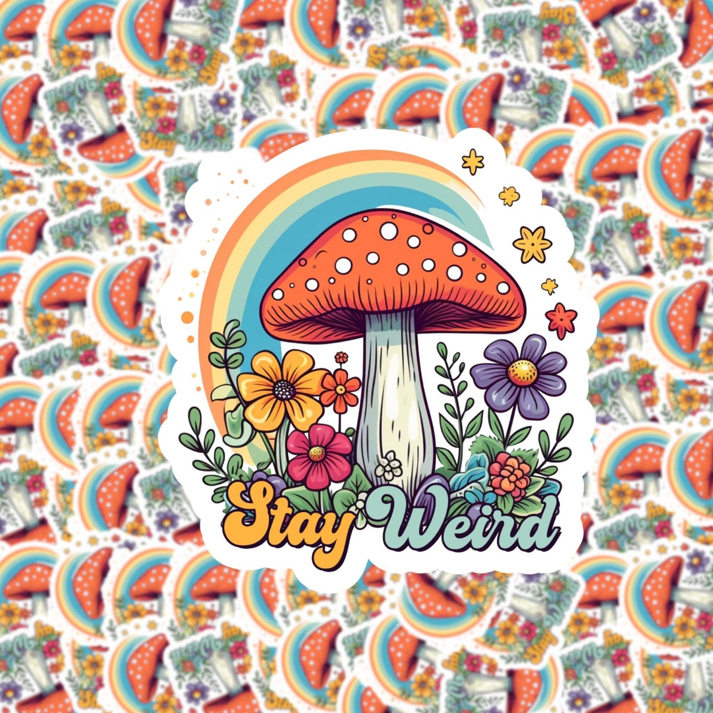 Stay Weird Mushroom Sticker