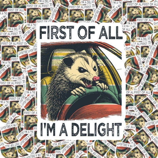 First of All I'm a Delight Sticker