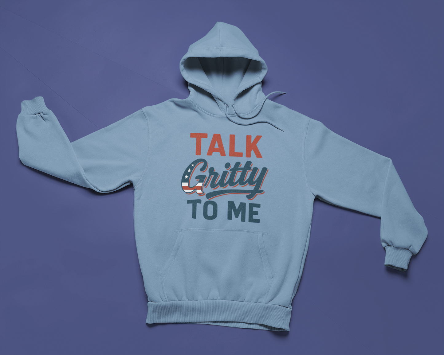 Talk Gritty to Me Hoodie