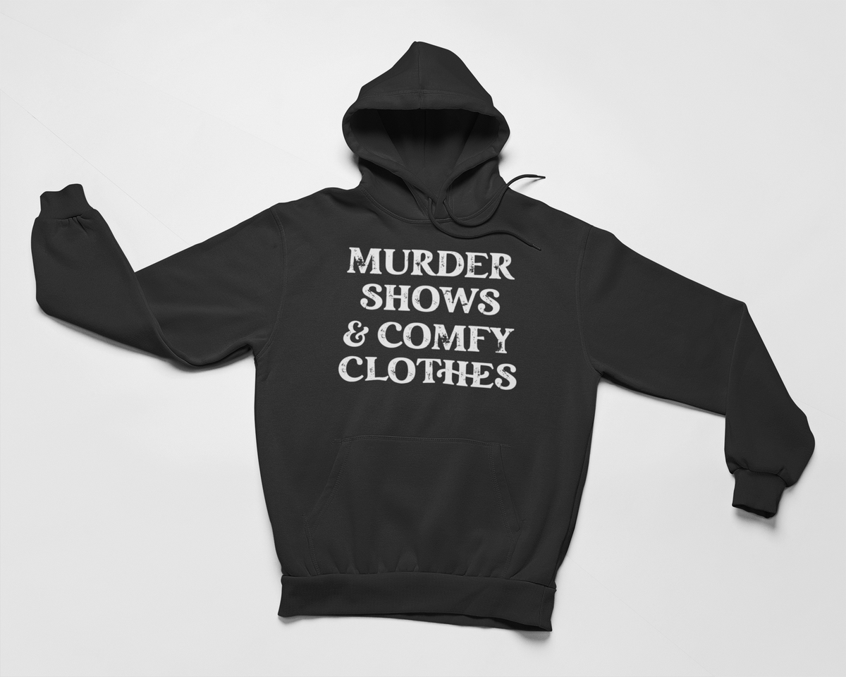 Murder Shows & Comfy Clothes Hoodie