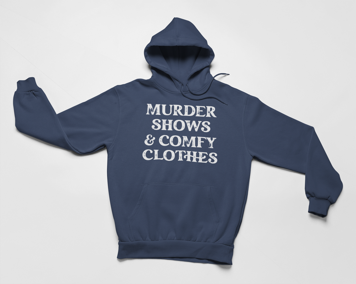 Murder Shows & Comfy Clothes Hoodie