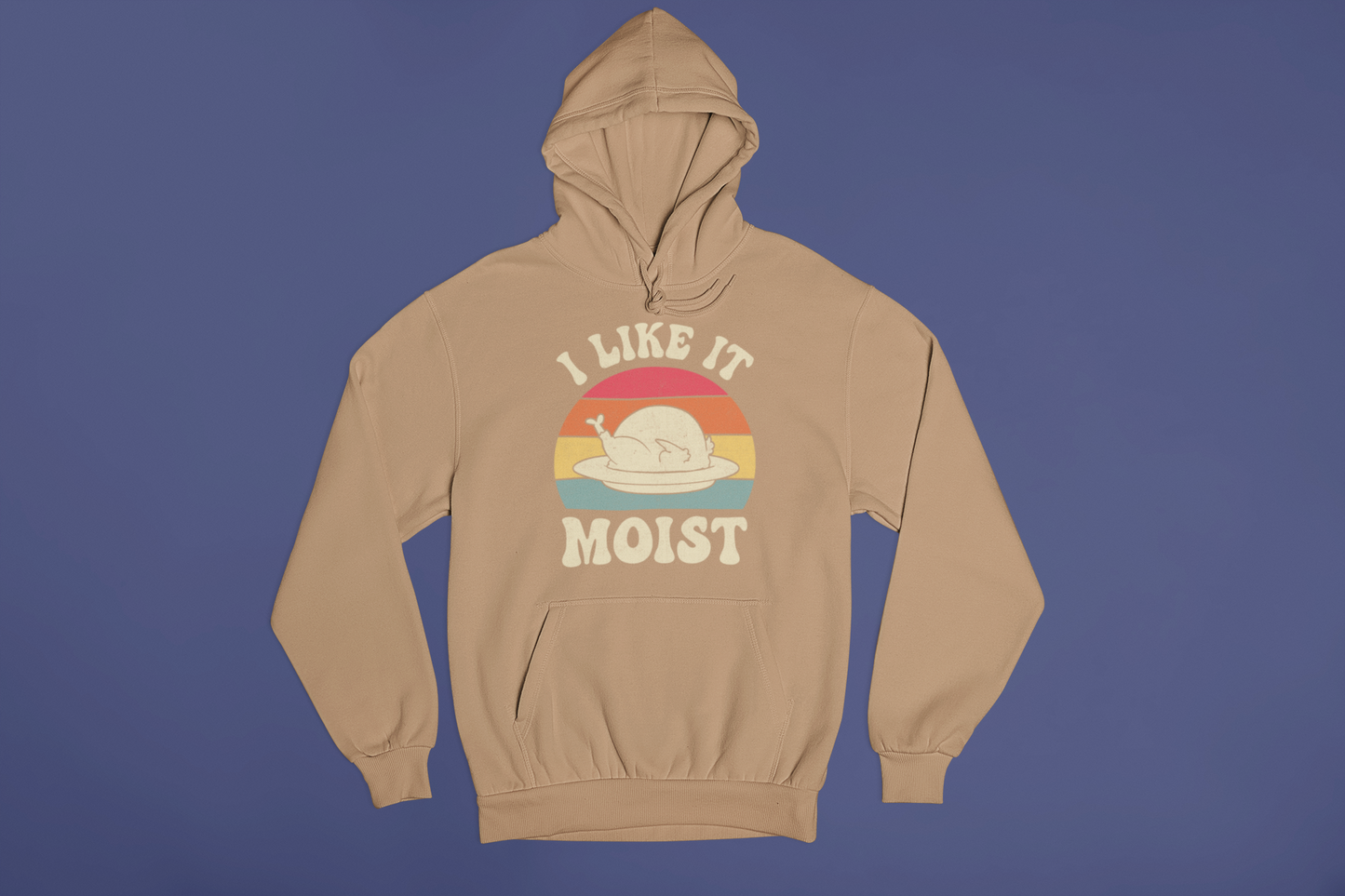 I Like It Moist Hoodie