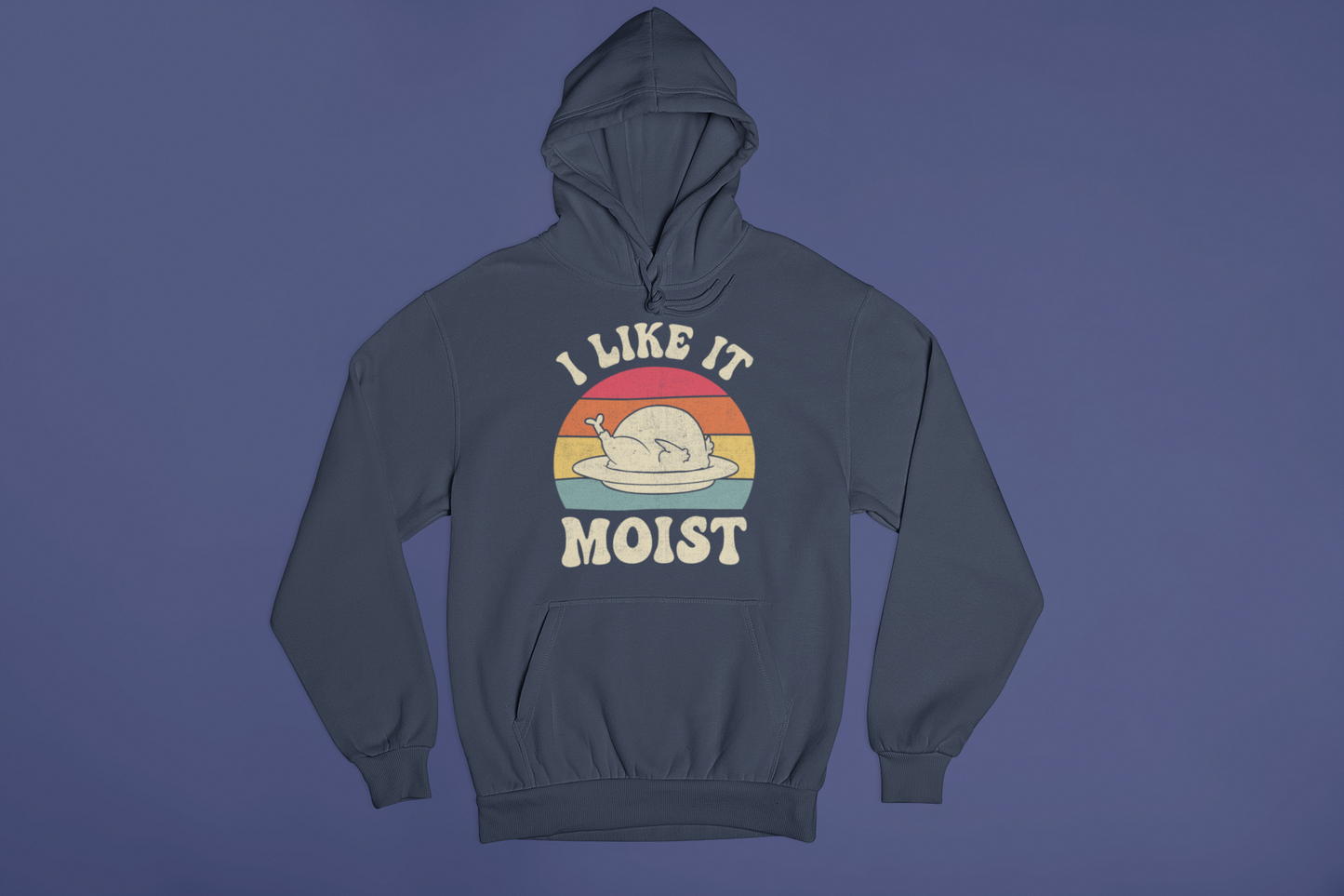 I Like It Moist Hoodie