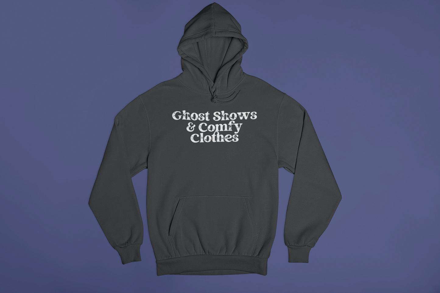 Ghost Shows & Comfy Clothes Hoodie