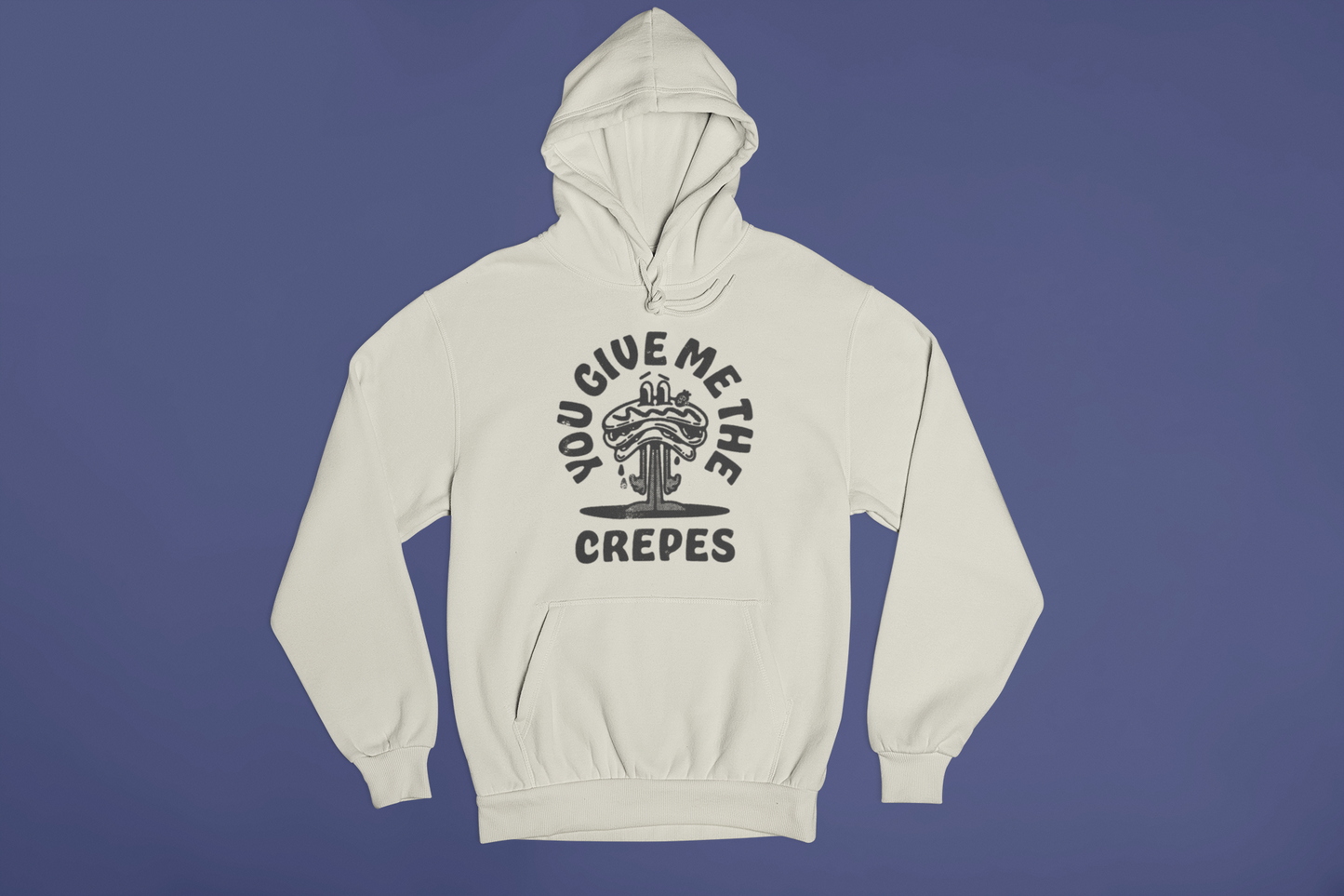You Give Me The Crepes Hoodie