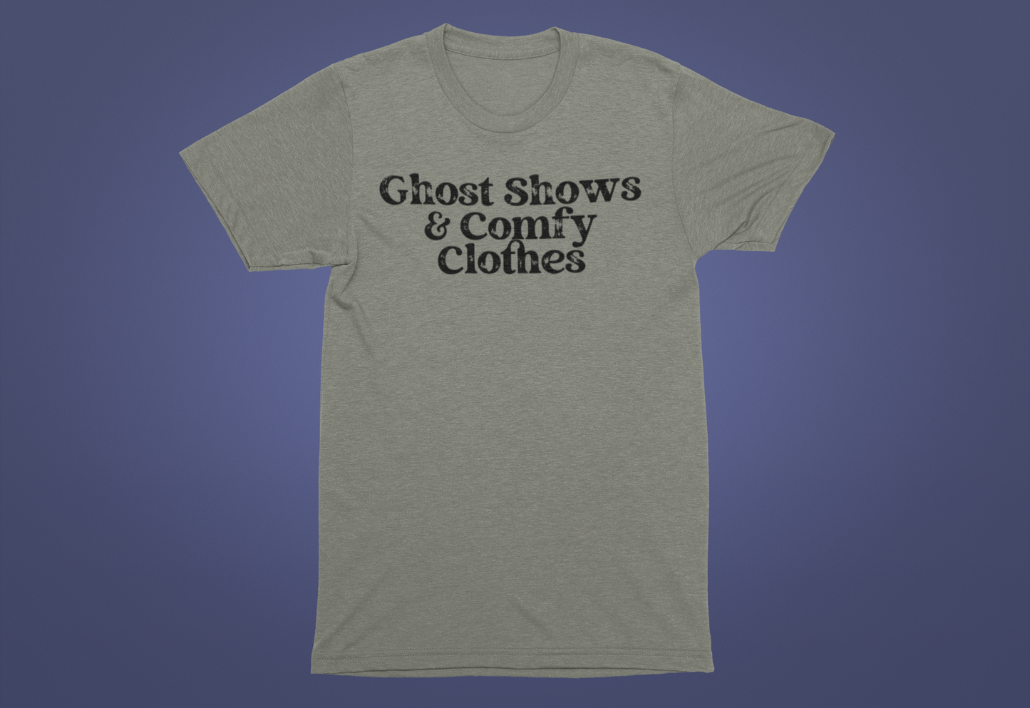 Ghost Shows & Comfy Clothes T-Shirt