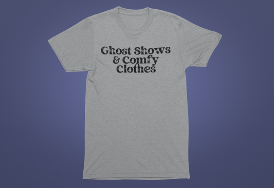 Ghost Shows & Comfy Clothes T-Shirt
