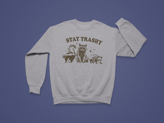 Stay Trashy Crewneck Sweatshirt
