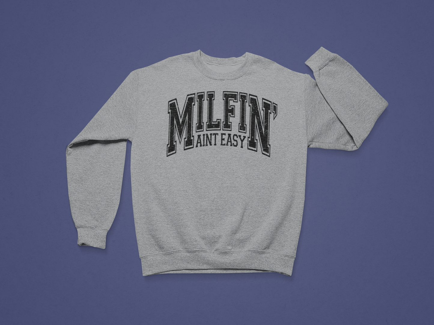 MILFin' Ain't Easy Crewneck