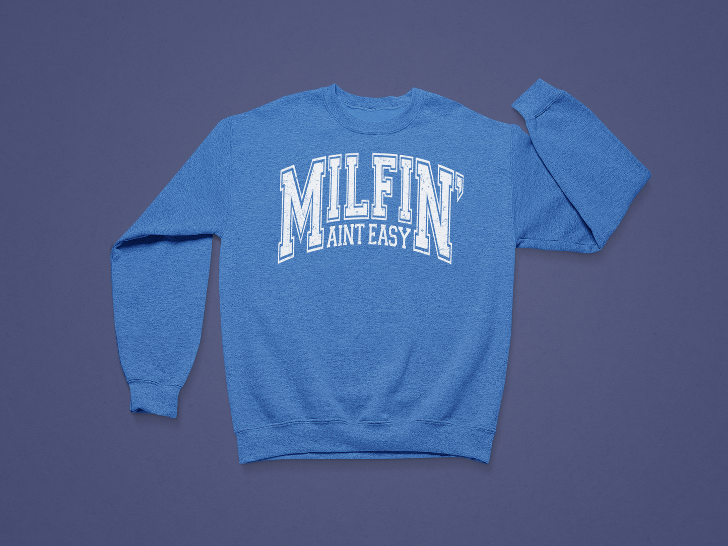 MILFin' Ain't Easy Crewneck