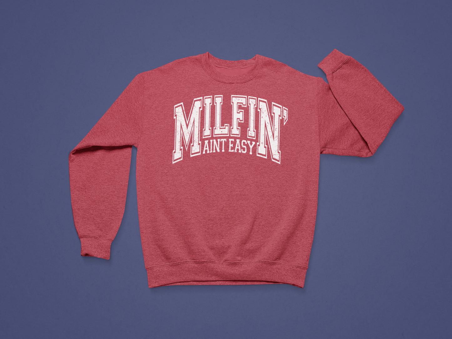 MILFin' Ain't Easy Crewneck