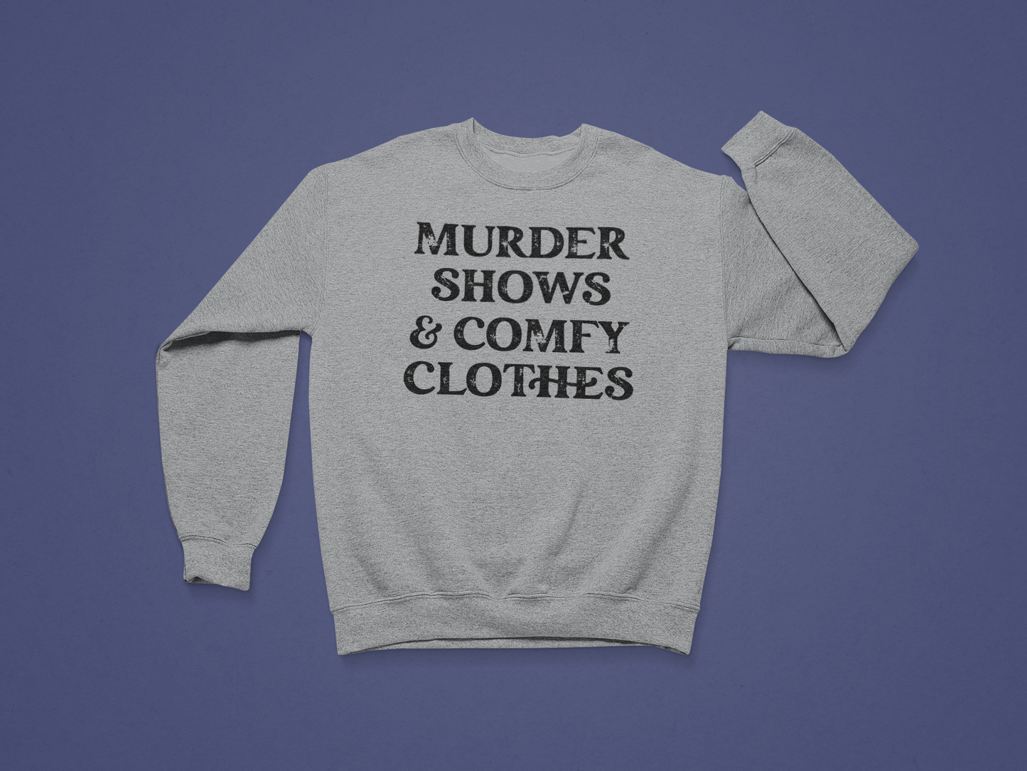 Murder Shows & Comfy Clothes Crewneck Sweatshirt