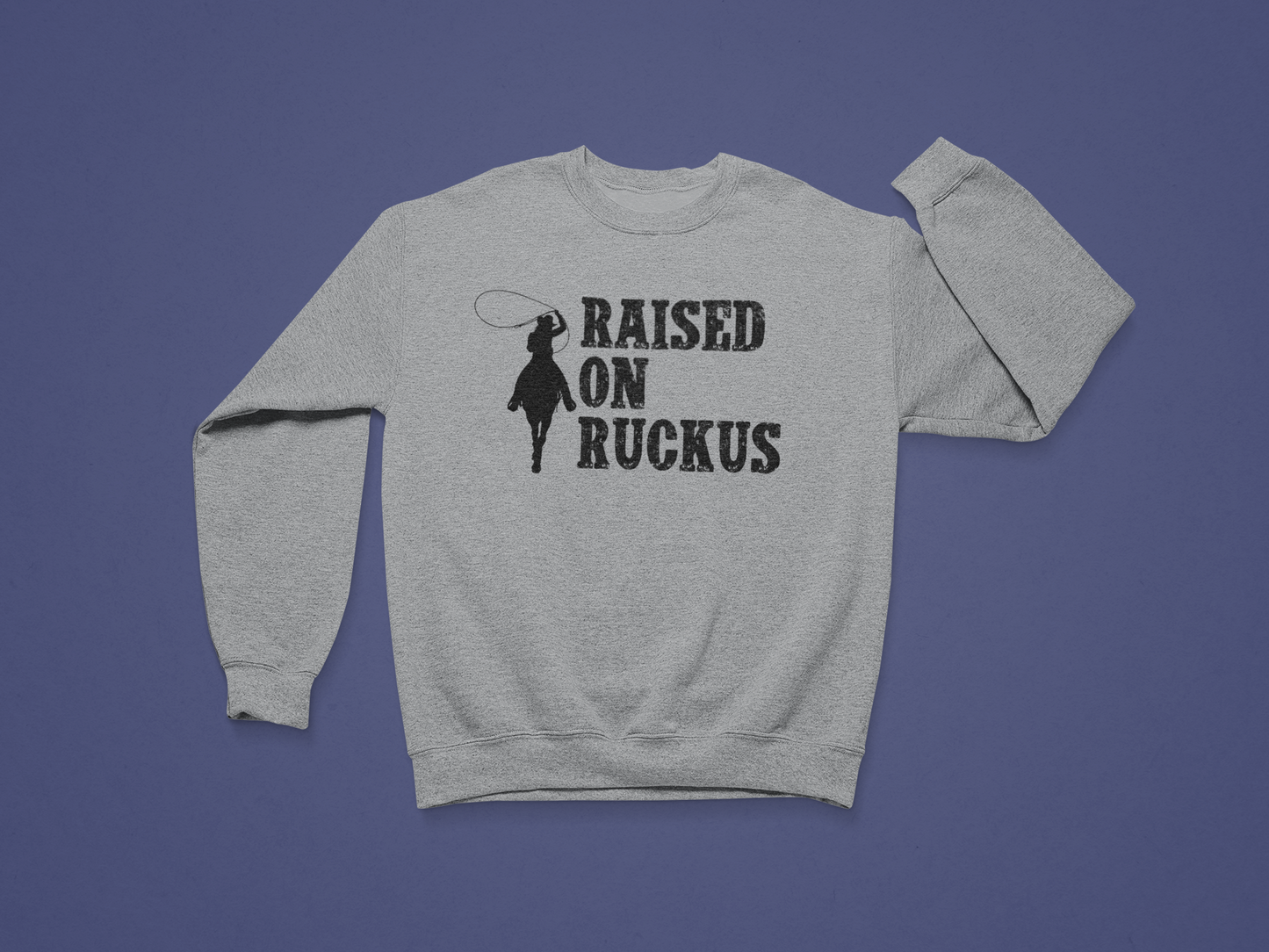 Raised on Ruckus Crewneck