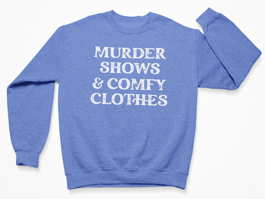 Murder Shows & Comfy Clothes Crewneck Sweatshirt