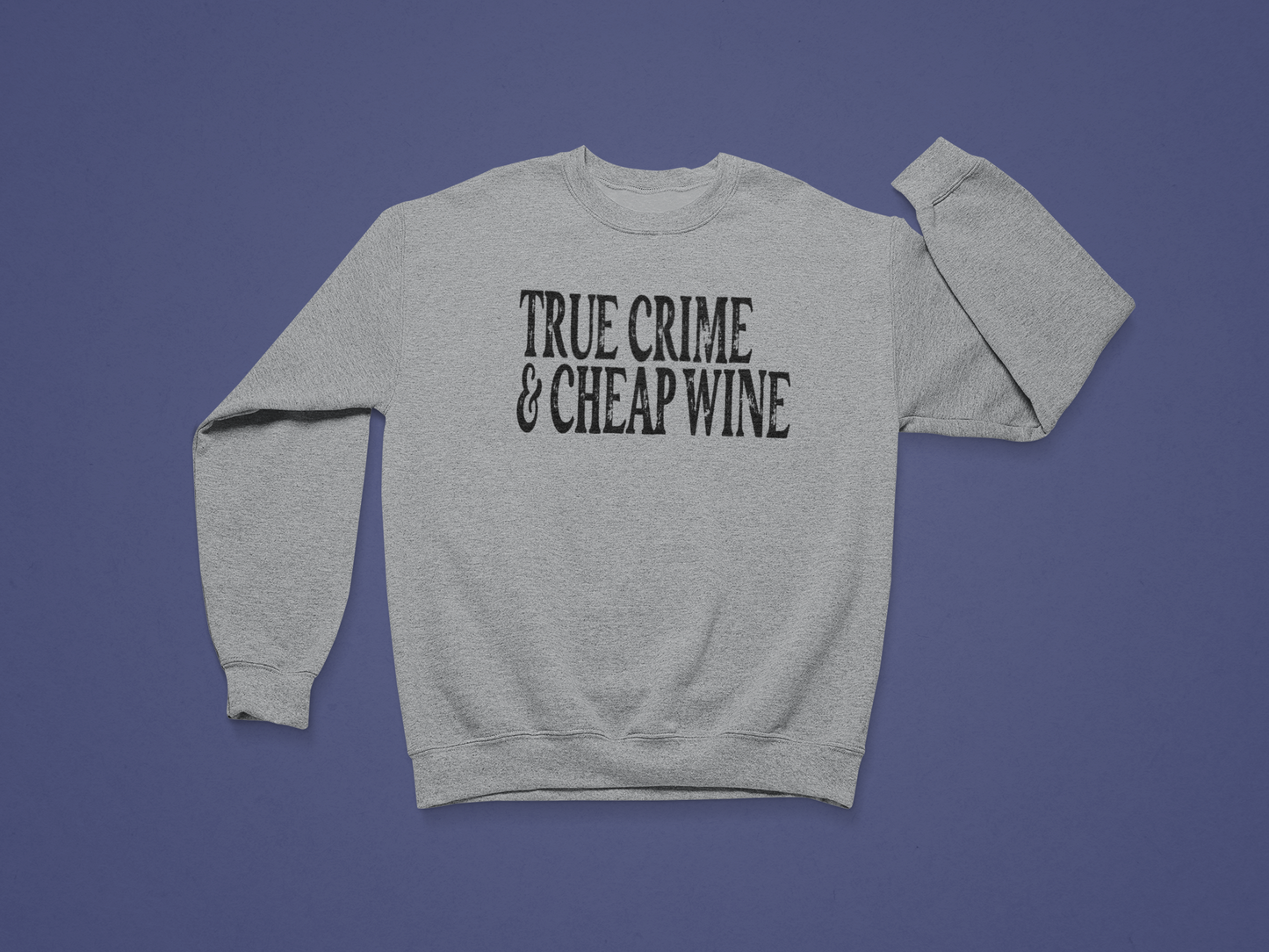 True Crime & Cheap Wine Crewneck