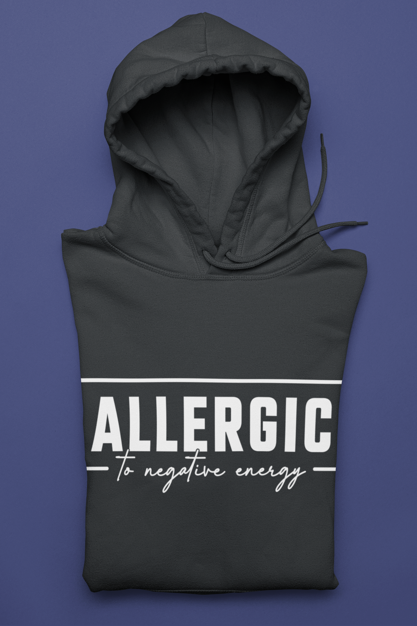 Allergic to Negative Energy Hoodie